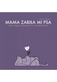 Mama zabiła mi psa