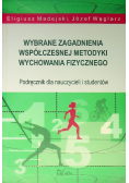 Wybrane zagadnienia współczesnej metodyki wychowania fizycznego podręcznik dla nauczycieli i studentów