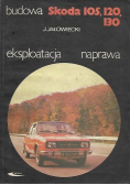 Skoda 105 120 130 Budowa eksploatacja naprawa