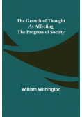 The Growth of Thought as Affecting the Progress of Society