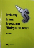 Problemy prawa prywatnego międzynarodowego Tom 21
