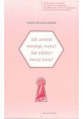 Jak uwieść swojego męża Jak zdobyć swoją żonę