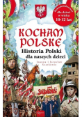 Kocham Polskę historia Polski dla naszych dzieci