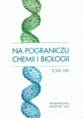 Na pograniczu chemii i biologii tom VIII