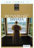Jan Paweł II Księgi myśli i wiary Tom XXV Przyszłość świata