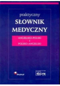 Praktyczny słownik medyczny angielsko - polski i polsko angielski