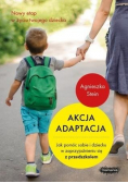 Akcja adaptacja Jak pomóc dziecku i sobie