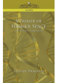 A Primer of Higher Space (the Fourth Dimension)