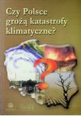 Czy Polsce grożą katastrofy klimatyczne