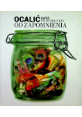 Ocalić od zapomnienia Save from oblivion