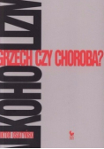 Alkoholizm  Grzech czy choroba