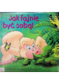 Jak fajnie być sobą