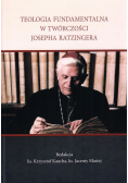 Teologia fundamentalna w twórczości Josepha Ratzingera