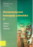 Hermeneutyczne koncepcje człowieka Tom 2