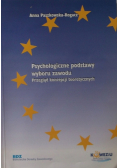 Psychologiczne podstawy wyboru zawodu Przegląd koncepcji teoretycznych
