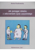 Jak pomagać dziecku z zaburzeniami życia uczuciowego