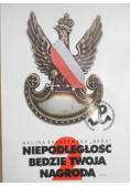 Niepodległość będzie twoją nagrodą