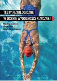 Testy fizjologiczne w ocenie wydolności fizycznej