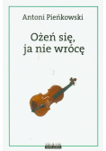 Ożeń się, ja nie wrócę