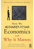 How We Misunderstand Economics and Why it Matters