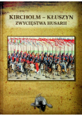 Kircholm - Kłuszyn Zwycięstwa Husarii