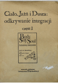 Ciało Jaźń i Dusza część I