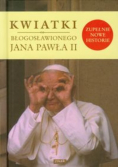 Kwiatki błogosławionego Jana Pawła II
