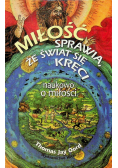 Miłość sprawia że świat się kręci naukowo o miłości