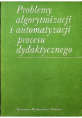 Problemy algorytmizacji i automatyzacji procesu dydaktycznego