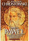 Święty Paweł. Biografia. Między Synagogą a Kościoł