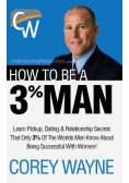 How to Be a 3% Man, Winning the Heart of the Woman of Your Dreams