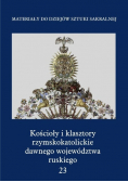 Kościoły i klasztory rzymskokatolickie dawnego województwa ruskiego Tom 23