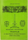 Wojskowe i historyczne tradycje 27 Wołyńskiej Dywizji Piechoty Armii Krajowej plus autograf Piotrowskiego