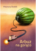Arbuz na gorąco