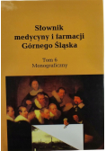Słownik medycyny i farmacji Górnego Śląska Tom 6