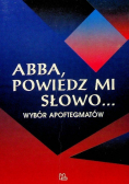 Abba powiedz mi słowo Wybór apoftegmatów