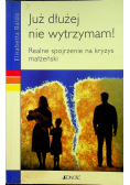 Już dłużej nie wytrzymam