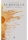 Auroville Miasto z marzeń