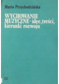 Wychowanie muzyczne - idee, treści, kierunki rozwoju
