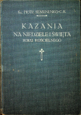 Kazania na Niedzielę i Święta roku kościelnego Tom I 1913 r.