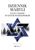 Dziennik Maryli. Życie i śmierć w Getcie Warszawskim