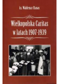 Wielkopolska Caritas w latach 1907-1939