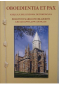 Oboedientia et pax Księga jubileuszowa dedykowana biskupowi Marianowi Błażejowi Kruszyłowiczowi OFMConv