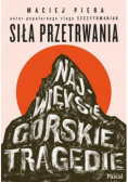 Siła przetrwania Największe górskie tragedie