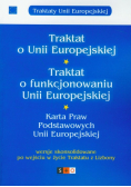 Traktat o Unii Europejskiej. Traktat o funkcjonowaniu Unii Europejskiej Karta Praw Podstawowych Unii Europejskiej