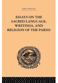 Essays on the Sacred Language, Writings, and Religion of the Parsis
