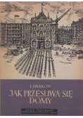 Jak przesuwa się domy