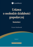 Kosikowski Cezary - Ustawa o swobodzie działalności gospodarczej Komentarz