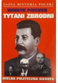 Tytani zbrodni Wielka polityczna sierota