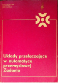 Układy przełączające w automatyce przemysłowej Zadania